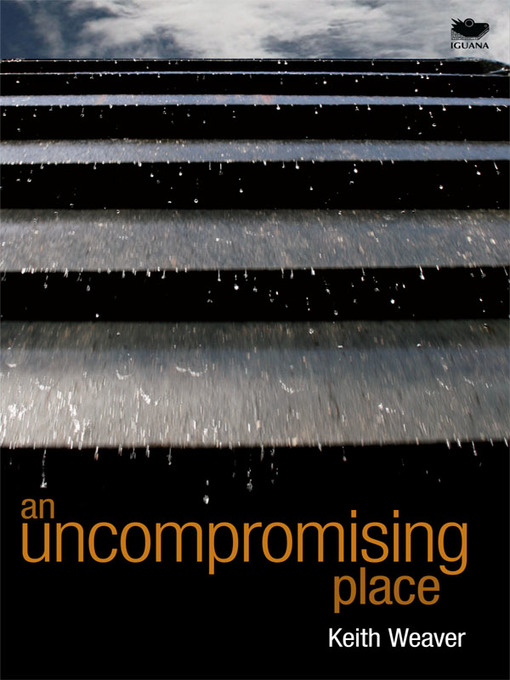 Title details for An Uncompromising Place by Keith Weaver - Available